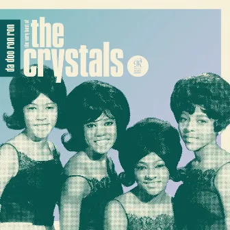 Da Doo Ron Ron: The Very Best of The Crystals by The Crystals