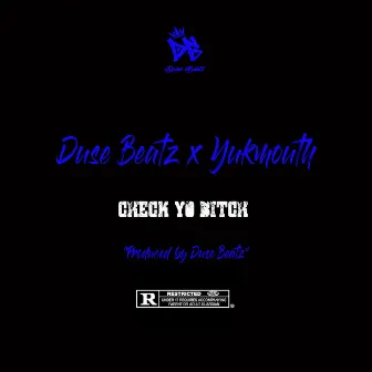 Check Yo Bitch (feat. Yukmouth) by Duse Beatz