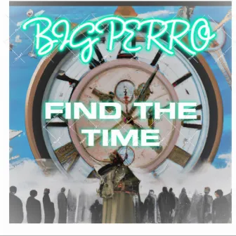 Find the Time by Big Perro