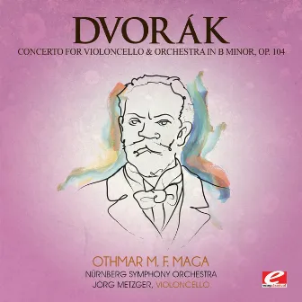 Dvorák: Concerto for Violoncello and Orchestra in B Minor, Op. 104, B. 191 (Digitally Remastered) by Jorg Metzger