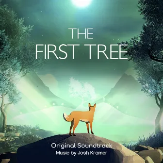 The First Tree (Original Soundtrack from the Video Game) by Josh Kramer