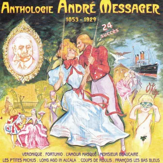 Anthologie André Messager (1853-1929) [24 succès] by André Messager