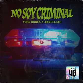 No Soy Criminal by Yoss Bones