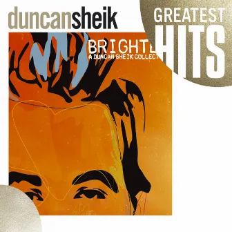 Greatest Hits - Brighter: A Duncan Sheik Collection by Duncan Sheik