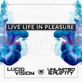 Live Life in Pleasure by Lucid Vision