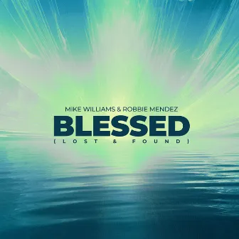 Blessed (Lost & Found) by Robbie Mendez