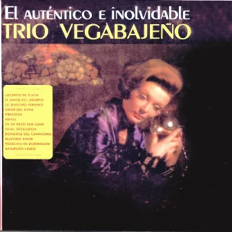 El Auténtico e Inolvidable Trio Vegabajeño by Trio Vegabajeño