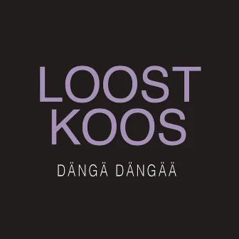 Dängä Dängää by Loost Koos