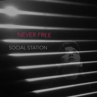 Never Free by Social Station