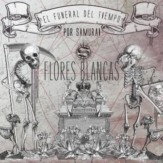 El Funeral del Tiempo: Flores Blancas by El Samurai