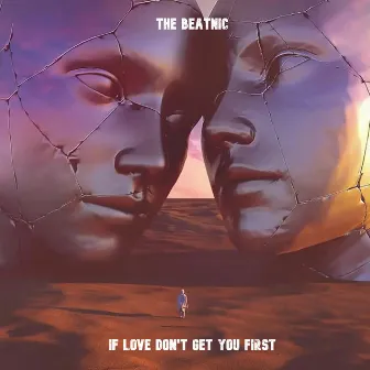 If Love Don't Get You First by The Beatnic