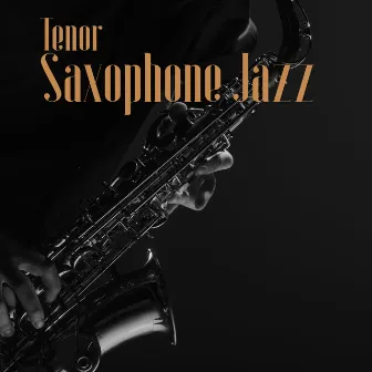 Tenor Saxophone Jazz Songs: Smooth Instrumental Background Music by Mitch Joy