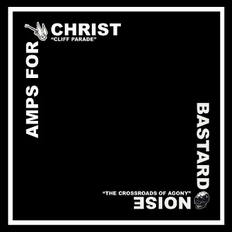 Amps for Christ / The Bastard Noise - Split by The Bastard Noise