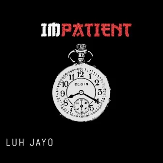 Impatient by Luh Jayo