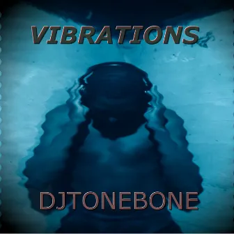 Vibrations by Djtonebone