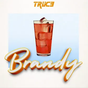 Brandy by TRUCE