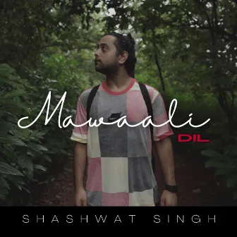 Mawaali Dil by Shashwat Singh