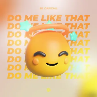 Do Me Like That by BL Official