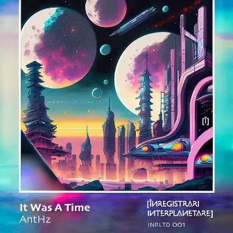 It Was A Time by AntHz