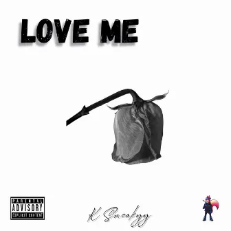 Love Me by K Sneakyy