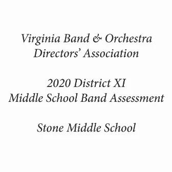 Virginia Band & Orchestra Directors' Association 2020 District XI Middle School Band Assessment Stone Middle School by Stone Concert Band