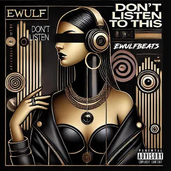 Dont Listen To This by Ewulf