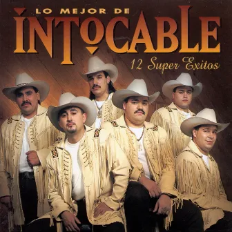 Lo Mejor De Intocable - 12 Super Exitos by Intocable