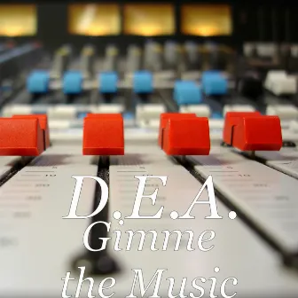 Gimme the Music by D.E.A.