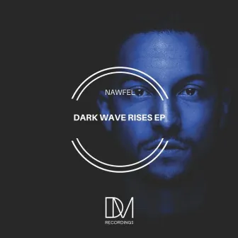 Dark Wave Rises EP by Nawfel