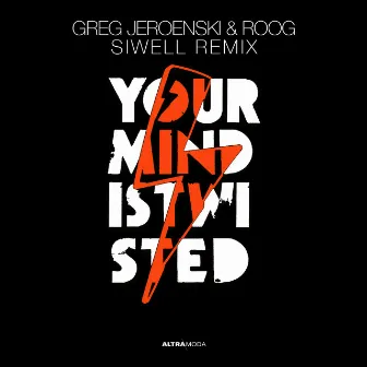 Your Mind Is Twisted (Siwell Remix) by Greg