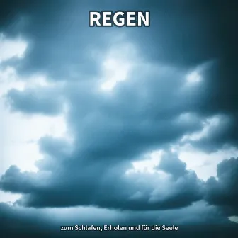 Regen zum Schlafen, Erholen und für die Seele by Regen Sounds