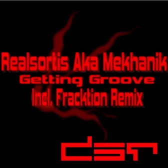 Getting Groove by Realsortis Aka Mekhanik