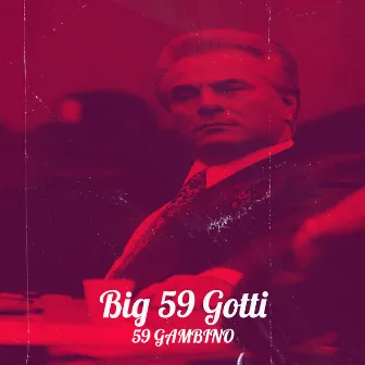 Big 59 Gotti by 59 Gambino