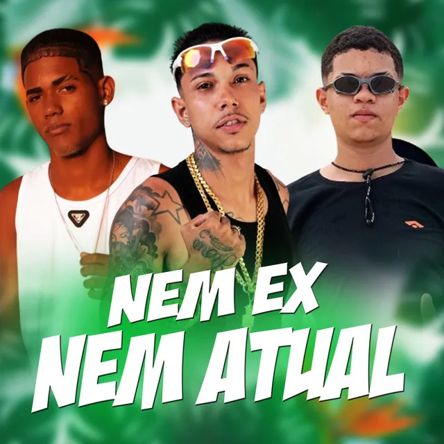 Nem Ex Nem Atual