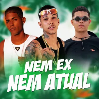 Nem Ex Nem Atual by Eo Renanzinho