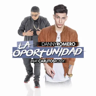 La Oportunidad (feat. Carlitos Rossy) by Danny Romero