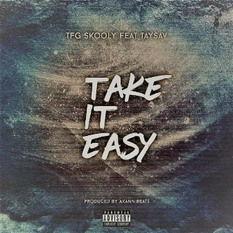 Take It Easy (feat. Taysav) by Tfg Skooly