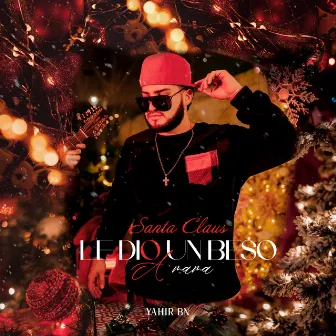 Santa Claus le dio un beso a mamá by Yahir BN