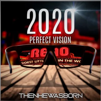 2020 Perfect Vision by ThenHeWasBorn