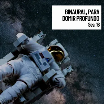 Spatial Audio: Binaural, Beats binaurales para domir profundo, Sesion 16 by Pink Noise Babies