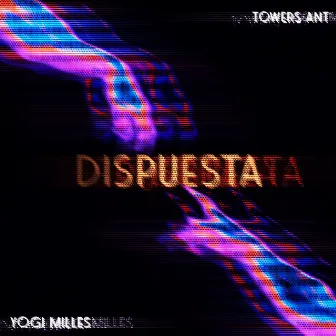 Dispuesta by Yogi Milles