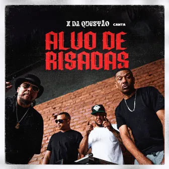 Alvo de Risadas by X da Questão