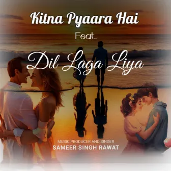 Dil Laga Liya / Kitna Pyara Hai (Medley) by Sameer Rawat