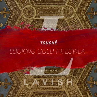 Looking Gold - Single by Touché