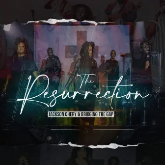 The Resurrection Live by Jackson Chery & Bridging The Gap