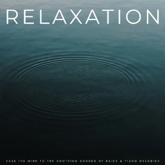 Relaxation: Ease The Mind To The Soothing Sounds Of Rains & Piano Melodies by Spa Music For Dogs