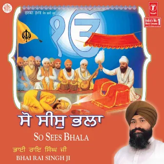 So Sees Bhala Vol-2 by Bhai Rai Singh Ji (Hazoori Ragi Sri Darbar Sahib Amritsar)