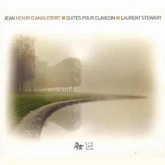 D'Anglebert: Suites pour clavecin by Laurent Stewart