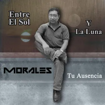 Tu Ausencia by Morales