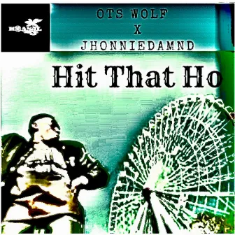 Hit That Ho by OTS Wolf